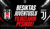 Beşiktaş Juventuslu Yıldızların Peşinde!