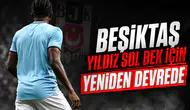 Beşiktaş yıldız sol bek için yeniden devrede