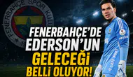 Fenerbahçe'de Ederson'un geleceği belli oluyor!