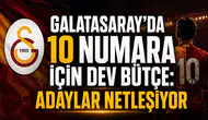 GALATASARAY'DA 10 NUMARA İÇİN DEV BÜTÇE: ADAYLAR NETLEŞİYOR