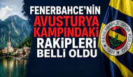 Fenerbahce'nin Avusturya kampındaki rakipleri belli oldu