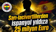 Sarı-lacivertlilerden İspanyol Yıldıza 25 Milyon Euro