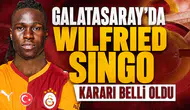 Galatasaray'da Wilfried Singo kararı belli oldu
