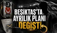 Beşiktaş'ta Ayrılık Planı Değişti