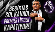 Beşiktaş sol kanadı Premier Lig'den kapatıyor!