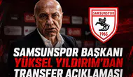 Samsunspor Başkanı Yüksel Yıldırım'dan transfer açıklaması