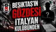 Beşiktaş’ın Gözdesi İtalyan Kulübünden