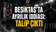 Beşiktaş’ta Ayrılık İddiası: Talip Çıktı