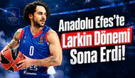 Anadolu Efes'te Larkin Dönemi Sona Erdi!