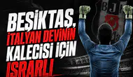 Beşiktaş, İtalyan devinin kalecisi için ısrarlı