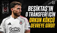 Beşiktaş'ın o transferi için Orkun Kökçü devreye girdi!
