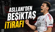 Asllani'den Beşiktaş itirafı