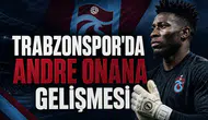 Trabzonspor'da Andre Onana Gelişmesi