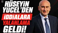 Hüseyin Yücel’den iddialara yalanlama geldi!