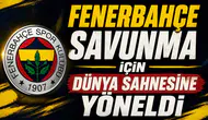 Fenerbahçe Savunma İçin Dünya Sahnesine Yöneldi