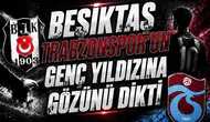 Beşiktaş Trabzonspor'un genç yıldızına gözünü dikti