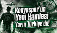 Konyaspor’un Yeni Hamlesi Yarın Türkiye’de!