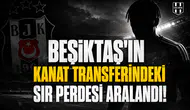 Beşiktaş'ın kanat Transferindeki sır perdesi aralandı!