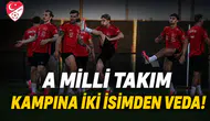 A Milli Takım kampına iki isimden veda!