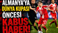 Almanya'ya Dünya Kupası öncesi kabus haber