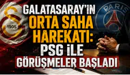 GALATASARAY'IN ORTA SAHA HAREKATI  : PSG İLE GÖRÜŞMELER BAŞLADI