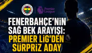 Fenerbahçe'nin Sağ Bek Arayışı: Premier Lig'den Sürpriz Aday!