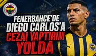 Fenerbahçe'de Diego Carlos'a Cezai Yaptırım Yolda
