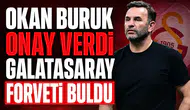 Okan Buruk onay verdi Galatasaray forveti buldu