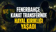 Fenerbahçe Kanat Transferinde Hayal Kırıklığı Yaşadı