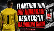 Flamengo'nun bir numarası Beşiktaş'ın radarına girdi