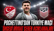 Pochettino'dan Türkiye maçı öncesi dikkat çeken açıklamalar!