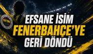 Efsane İsim Fenerbahçe'ye Geri Döndü