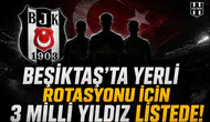 Beşiktaş'ta yerli rotasyonu için 3 milli yıldız listede!