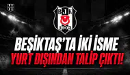 Beşiktaş'ta İki İsme Yurt Dışından Talip Çıktı!