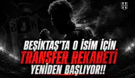 Beşiktaş'ta O İsim İçin Transfer Rekabeti Yeniden Başlıyor!