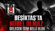 Beşiktaş'ta Nübel Olmaz Gelecek İsim Belli Oldu