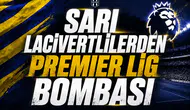 Sarı Lacivertlilerden Premier Lig Bombası