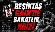 Beşiktaş Gain'de Sakatlık Krizi