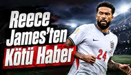 Reece James'ten Kötü Haber