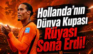 Hollanda'nın Dünya Kupası Rüyası Sona Erdi!