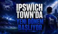 Ipswich Town'da Yeni Dönem Başlıyor