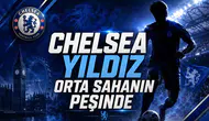 Chelsea Yıldız Orta Sahanın Peşinde