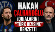 Hakan Çalhanoğlu iddialarını "Türk dizisine" benzetti