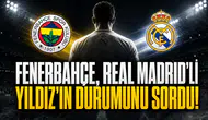 Fenerbahçe, Real Madrid'li Yıldız'ın Durumunu Sordu!
