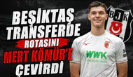 Beşiktaş transferde rotasını Mert Kömür'e çevirdi