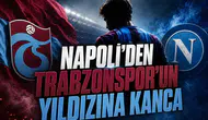 Napoli'den Trabzonspor'un Yıldızına Kanca