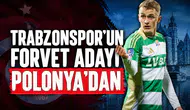 Trabzonspor'un forvet adayı Polonya'dan