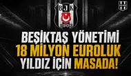 Beşiktaş'tan 18 milyon euroluk yıldız hamlesi!