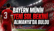 Bayern Münih Yeni Sol Bekini Almanya'da Buldu