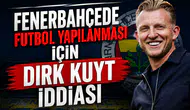 Fenerbahçede futbol yapılanması için Dirk Kuyt iddiası